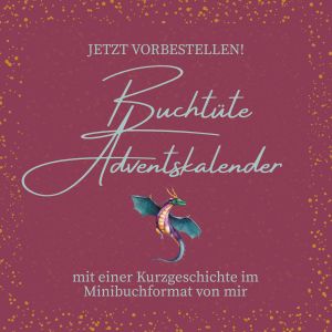 kleiner Drache und Text: Jetzt vorbestellen. Buchtüte Adventskalender mit einer Kurzgeschichte im Minibuchformat von mir